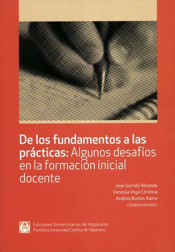 De Los Fundamentos A Las Practicas Algunos Desafios En La Formacion Inicial Docente