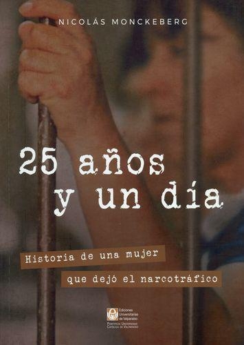 25 Años Y Un Dia Historia De Una Mujer Que Dejo El Narcotrafico