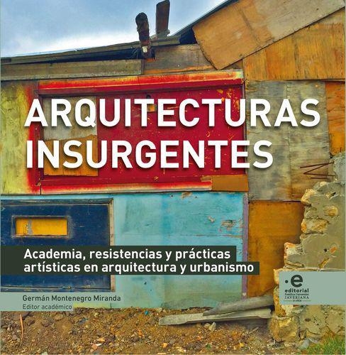 Arquitecturas Insurgentes Academia Resistencias Y Practicas Artisticas En Arquitectura Y Urbanismo