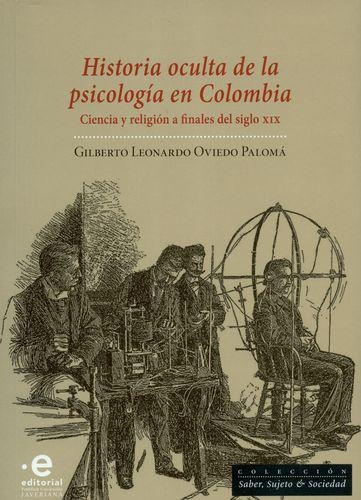 Historia Oculta De La Psicologia En Colombia. Ciencia Y Religion A Finales Del Siglo Xix