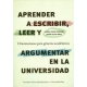 Aprender A Escribir Leer Y Argumentar En La Universidad Orientaciones Para Generos Academicos