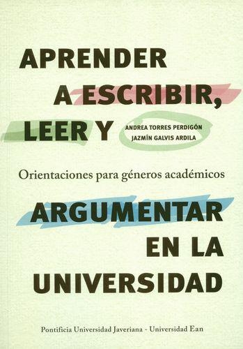 Aprender A Escribir Leer Y Argumentar En La Universidad Orientaciones Para Generos Academicos