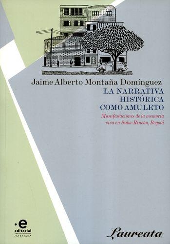 Narrativa Historica Como Amuleto. Manifestaciones De La Memoria Viva, La