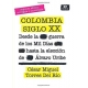 Colombia Siglo Xx Desde La Guerra De Los Mil Dias Hasta La Eleccion De Alvaro Uribe