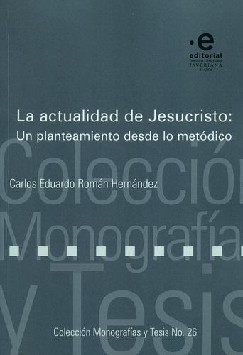 Actualidad De Jesucristo Un Planteamiento Desde Lo Metodico, La