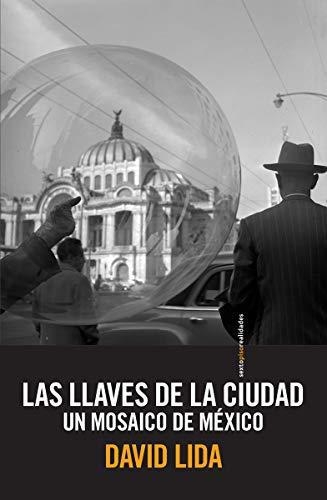Llaves De La Ciudad (2ª Ed) Un Mosaico De Mexico, Las