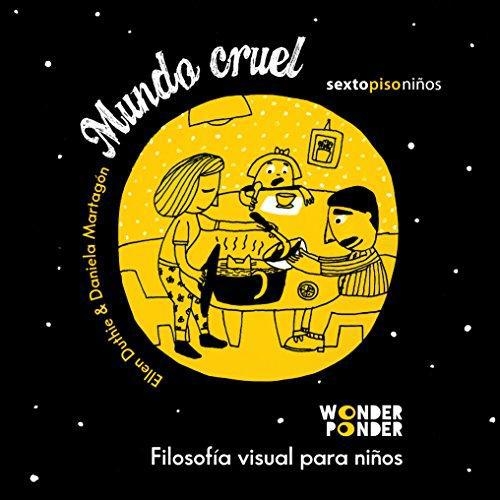 Mundo Cruel. Filosofia Visual Para Niños