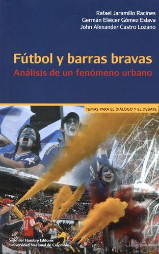 Futbol Y Barras Bravas. Analisis De Un Fenomeno Urbano