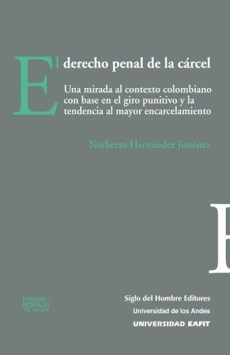 Derecho Penal De La Carcel. Una Mirada Al Contexto Colombiano