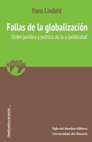 Fallas De La Globalizacion. Orden Juridico Y Politica De La A-Juridicidad