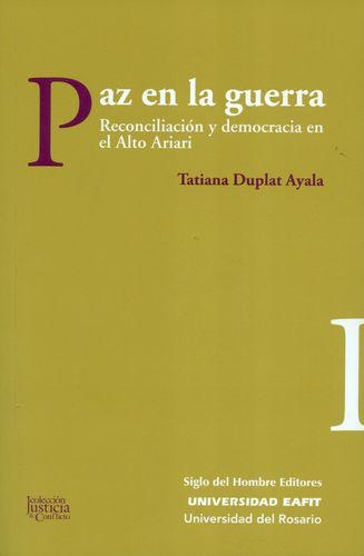 Paz En La Guerra Reconciliacion Y Democracia En El Alto Ariari