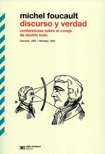 Discurso Y Verdad Conferencias Sobre El Coraje De Decirlo Todo