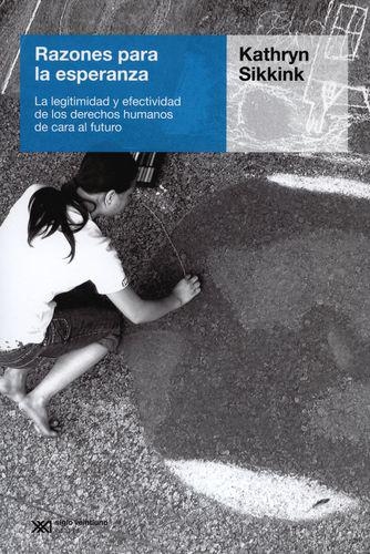 Razones Para La Esperanza La Legitimidad Y Efectividad De Los Derechos Humanos De Cara Al Futuro