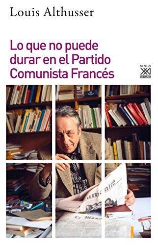 Lo Que No Puede Durar En El Partido Comunista Frances