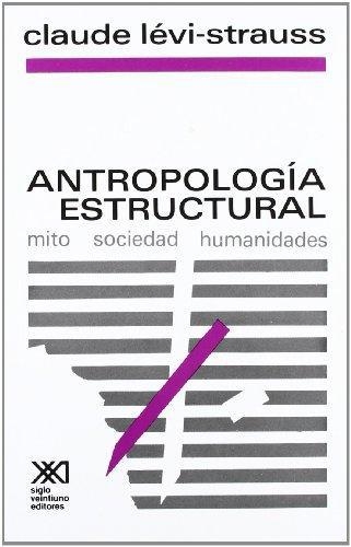 Antropologia Estructural (17ª Reimp/2016) Mito Sociedad Humanidades
