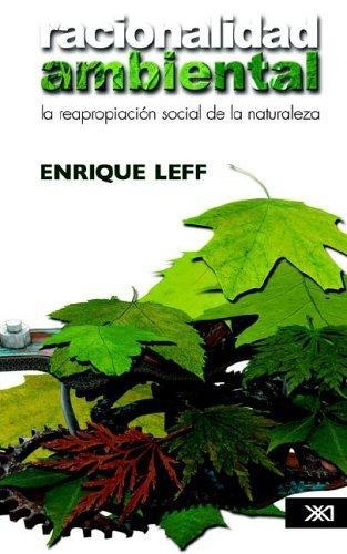 Racionalidad Ambiental (3ª Reimp/2013) La Reaparicion Social De La Naturaleza