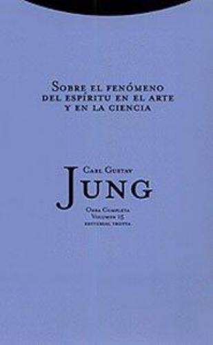 Jung 15: Sobre El Fenomeno (L) Del Espiritu En El Arte Y En La Ciencia