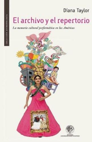 Archivo Y El Repertorio La Mermoria Cultural Performatica En Las Americas, El