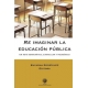 Re Imaginar La Educacion Publica Un Reto Democratico Curricular Y Pedagogico