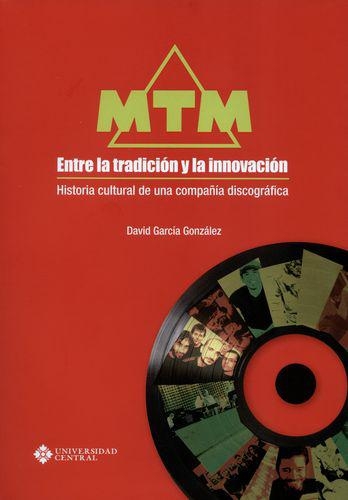 Mtm Entre La Tradicion Y La Innovacion Historia Cultural De Una Compañia Discografica