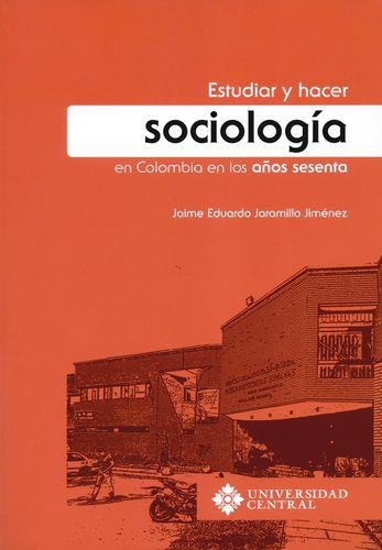Estudiar Y Hacer Sociologia En Colombia En Los Años Sesenta