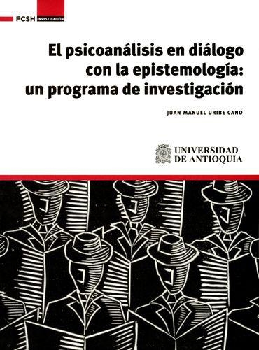 Psicoanalisis En Dialogo Con La Epistemologia: Un Programa De Investigacion, El