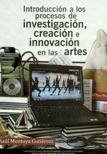 Introduccion A Los Procesos De Investigacion Creacion E Innovacion En Las Artes