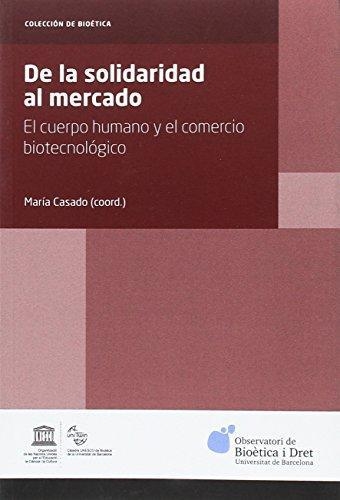 De La Solidaridad Al Mercado. El Cuerpo Humano Y El Comercio Biotecnologico