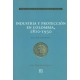 Industria Y Proteccion En Colombia, 1810 - 1930