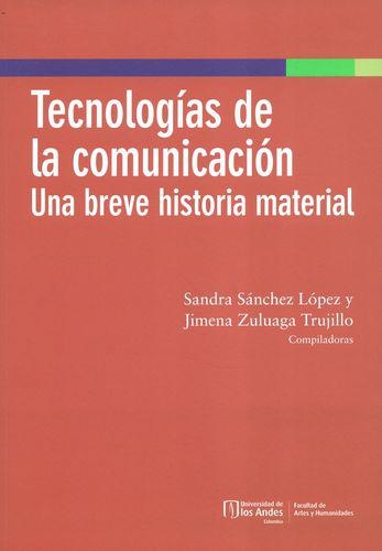 Tecnologias De La Comunicacion. Una Breve Historia Material