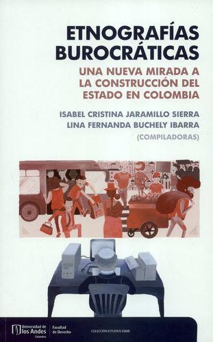 Etnografias Burocraticas Una Nueva Mirada A La Construccion Del Estado En Colombia