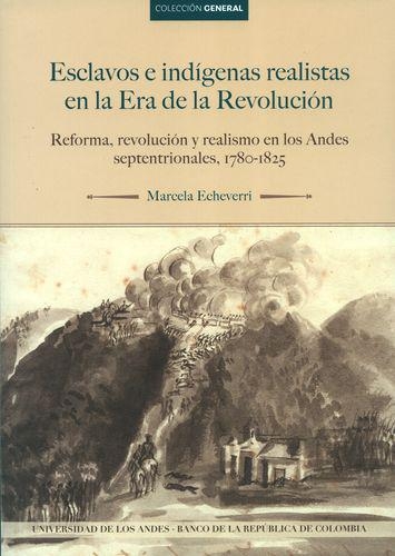 Esclavos E Indigenas Realistas En La Era De La Revolucion, 1780/1825