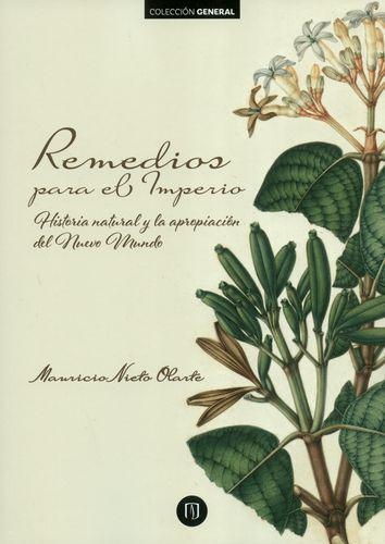 Remedios Para El Imperio (3ª Ed). Historia Natural Y La Apropiacion Del Nuevo Mundo