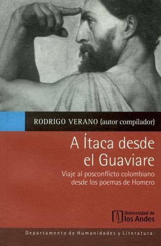 A Itaca Desde El Guaviare Viaje Al Posconflicto Colombiano Desde Los Poemas De Homero