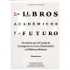 Libros Academicos Y Su Futuro Un Informe Para El Consejo De Investigacion En Artes Y Humanidades Y La Bibliote