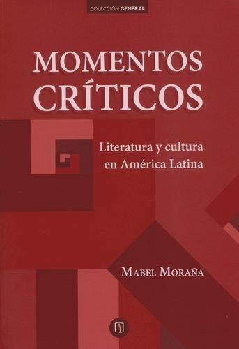 Momentos Criticos Literatura Y Cultura En America Latina