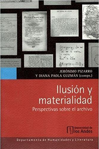 Ilusion Y Materialidad Perspectivas Sobre El Archivo