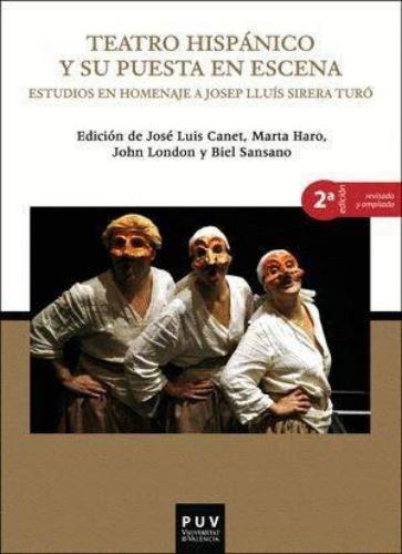 Teatro Hispanico Y Su Puesta En Escena.(2ª Ed) Estudios En Homenaje A Josep Lluis Sierra Turo
