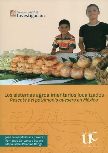 Sistemas Agroalimentarios Localizados. Rescate Del Patrimonio Quesero En Mexico, Los