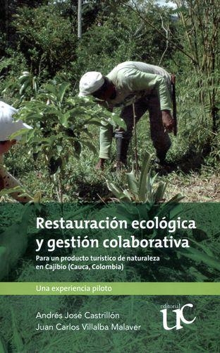 Restauracion Ecologica Y Gestion Colaborativa Para Un Producto Turistico De Naturaleza En Cajibio Cauca-Colomb