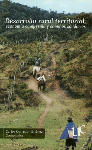Desarrollo Rural Territorial, Economia Campesina Y Caminos Solidarios