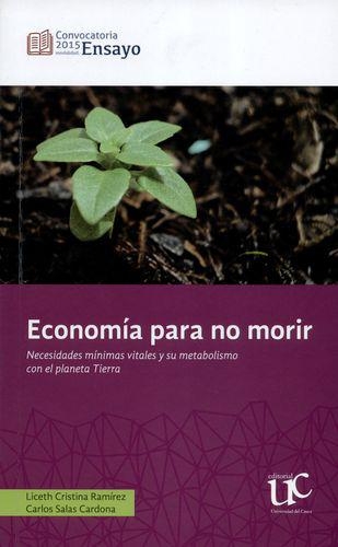 Economia Para No Morir. Necesidades Minimas Vitales Y Su Metabolismo Con El Planeta Tierra