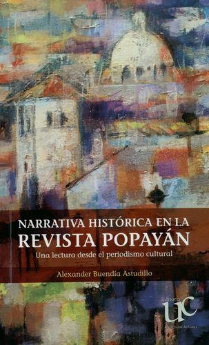 Narrativa Historica En La Revista Popayan. Una Lectura Desde El Periodismo Cultural