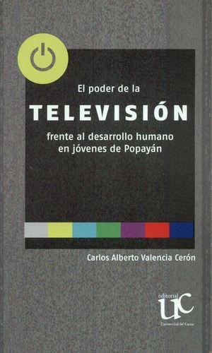 Poder De La Television Frente Al Desarrollo Humano En Jovenes De Popayan, El