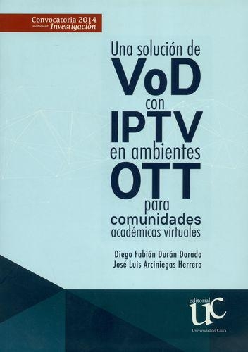 Una Solucion De Vod Con Iptv En Ambientes Ott Para Comunidades Academicas Virtuales