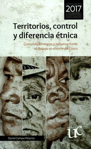 Territorios Control Y Diferencia Etnica Comunidades Negras E Indigenas Frente Al Despojo En El Norte Del Cauca