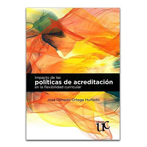 Impactos De Las Politicas De Acreditacion En La Flexibilidad Curricular