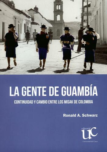 Gente De Guambia. Continuidad Y Cambio Entre Los Misak De Colombia, La