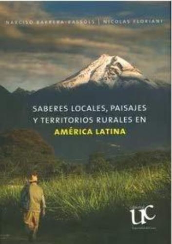 Saberes Locales Paisajes Y Territorios Rurales En America Latina