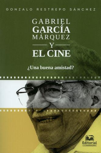 Gabriel Garcia Marquez Y El Cine Una Buena Amistad